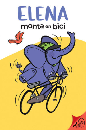 Elena Rides / Elena monta en bici: A Dual Edition Flip Book