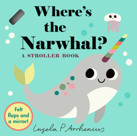 Where's the Narwhal?: A Stroller Book by 