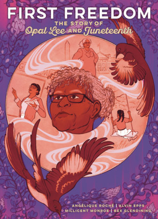 First Freedom: The Story of Opal Lee and Juneteenth by Angelique Roche