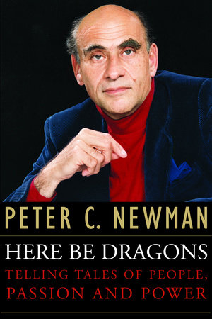 Here Be Dragons by Peter C. Newman