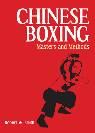 Chinese Boxing by Robert W. Smith