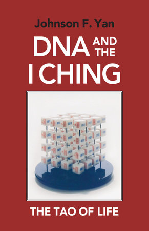 DNA and the I Ching by Johnson F. Yan