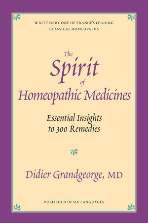 The Spirit of Homeopathic Medicines by Didier Grandgeorge
