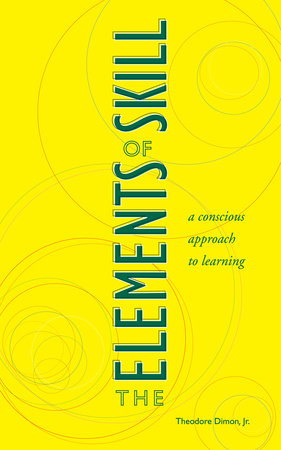 The Elements of Skill by Theodore Dimon, Jr