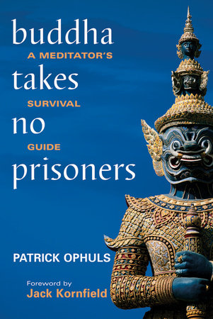 Buddha Takes No Prisoners by Patrick Ophuls