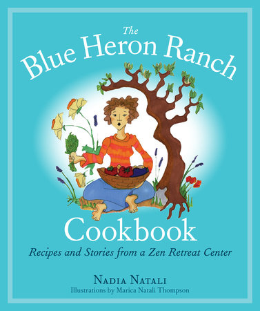 The Blue Heron Ranch Cookbook by Nadia Natali