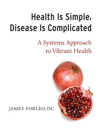 Health Is Simple, Disease Is Complicated by James Forleo, DC