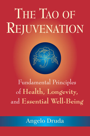 The Tao of Rejuvenation by Angelo Druda
