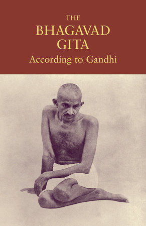 The Bhagavad Gita According to Gandhi by Mahatma Gandhi