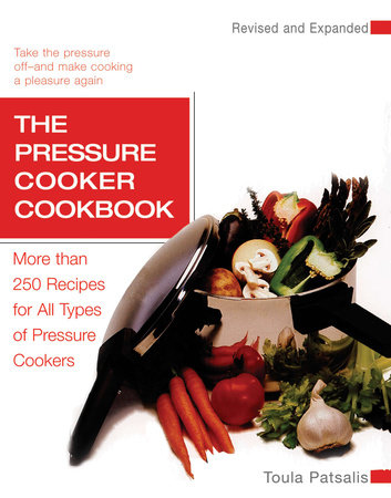 The Pressure Cooker Cookbook by Toula Patsalis