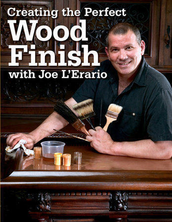 Creating the Perfect Wood Finish with Joe L Erario by Joe L'Erario