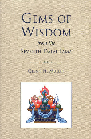 Gems of Wisdom from the Seventh Dalai Lama by Glenn H. Mullin