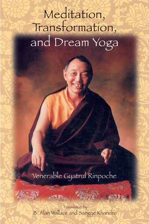Meditation, Transformation, and Dream Yoga by Gyatrul Rinpoche