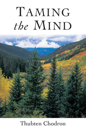 Taming the Mind by Thubten Chodron