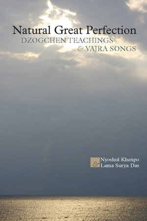 Natural Great Perfection by Nyoshul Khenpo and Lama Surya Das