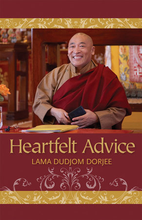 Heartfelt Advice by Lama Dudjom Dorjee