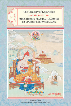 The Treasury of Knowledge, Book Six, Parts One and Two by Jamgon Kongtru Lodro Taye