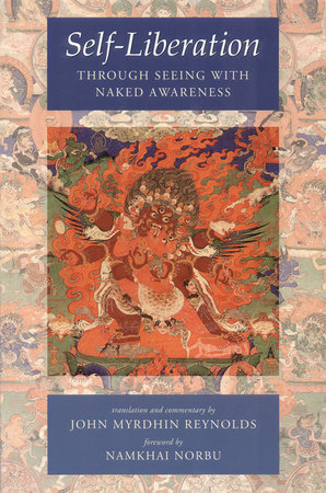 Self-Liberation through Seeing with Naked Awareness by Padmasambhava and Karma Lingpa