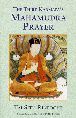 The Third Karmapa's Mahamudra Prayer by Tai Situ