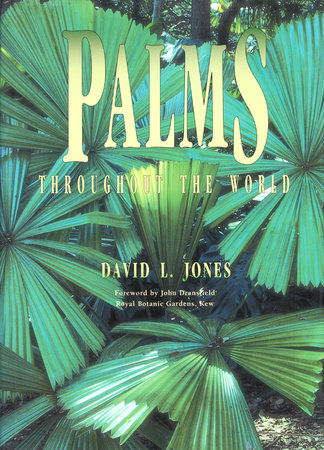 Palms Throughout the World by David L. Jones