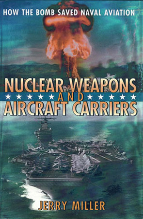 Nuclear Weapons and Aircraft Carriers by Jerry Miller