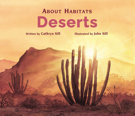 About Habitats: Deserts by by Cathryn Sill; illustrated by John Sill