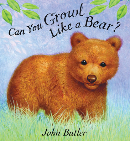 Can You Growl Like a Bear? by John Butler
