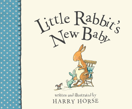 Little Rabbit's New Baby by written & illustrated by Harry Horse