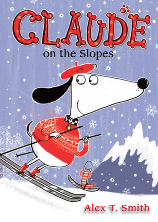Claude on the Slopes by written & illustrated by Alex T. Smith