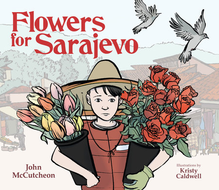 Flowers for Sarajevo by John McCutcheon
