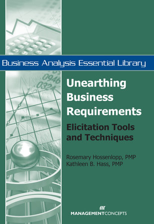 Unearthing Business Requirements by Rosemary Hossenlopp and Kathleen B. Hass