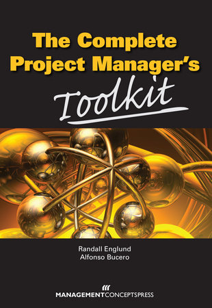 The Complete Project Manager's Toolkit by Randall Englund and Alfonso Bucero