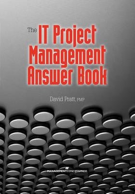 The IT Project Management Answer Book by David Pratt