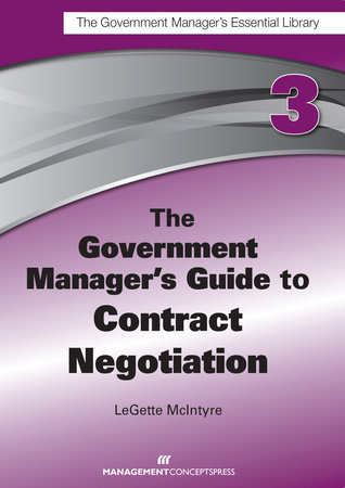 The Government Manager's Guide to Contract Negotiation by Legette McIntyre