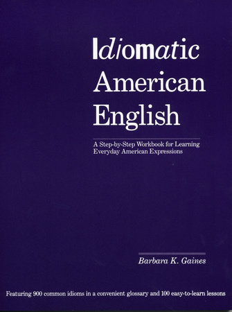 Idiomatic American English by Barbara K. Gaines