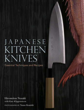 Japanese Kitchen Knives by Hiromitsu Nozaki and Kate Klippensteen