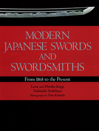 Modern Japanese Swords and Swordsmiths by Leon Kapp, Hiroko Kapp and Yoshindo Yoshihara