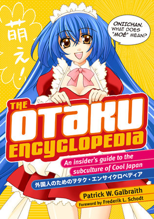 The Otaku Encyclopedia by Patrick W. Galbraith