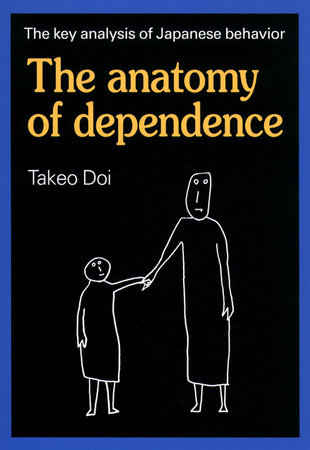 The Anatomy of Dependence by Takeo Doi, M.D.