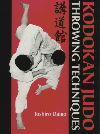 Kodokan Judo Throwing Techniques by Toshiro Daigo