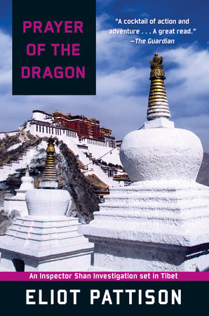 Prayer of the Dragon: An Inspector Shan Investigation set in Tibet by Eliot Pattison