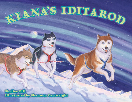 Kiana's Iditarod by Shelley Gill