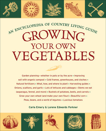 Growing Your Own Vegetables by Carla Emery and Lorene Edwards Forkner