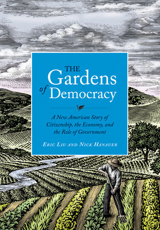 The Gardens of Democracy by Eric Liu and Nick Hanauer