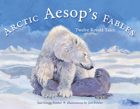 Arctic Aesop's Fables by Susi Gregg Fowler