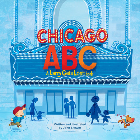 Chicago ABC: A Larry Gets Lost Book by John Skewes