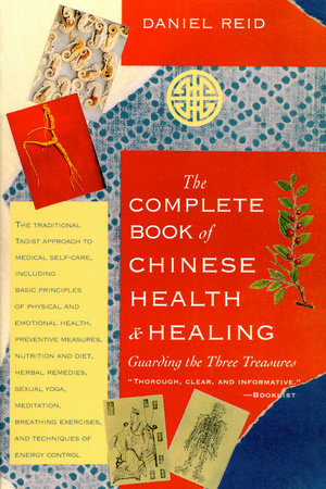 The Complete Book of Chinese Health and Healing by Daniel P. Reid