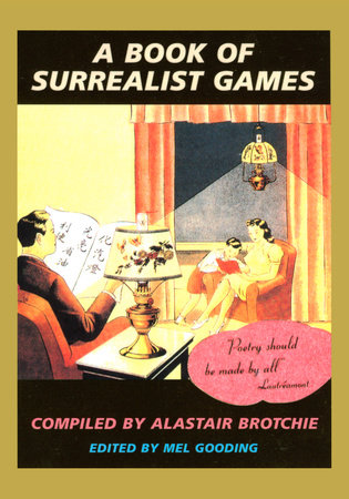 A Book of Surrealist Games by Alistair Brotchie and Mel Gooding