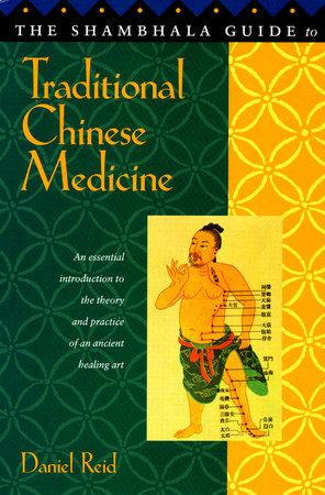 The Shambhala Guide to Traditional Chinese Medicine by Daniel P. Reid
