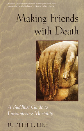 Making Friends with Death by Judith L. Lief